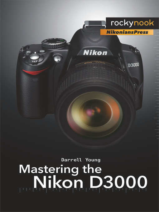 Title details for Mastering the Nikon D3000 by Darrell Young - Available